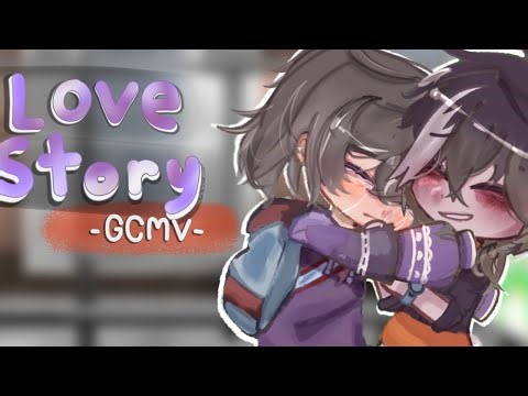 [GCMV/GLMV] •Love Story• by:zy_roxie]