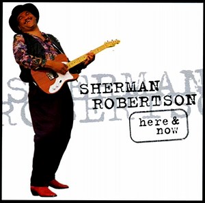 Sherman Robertson - Here & Now
