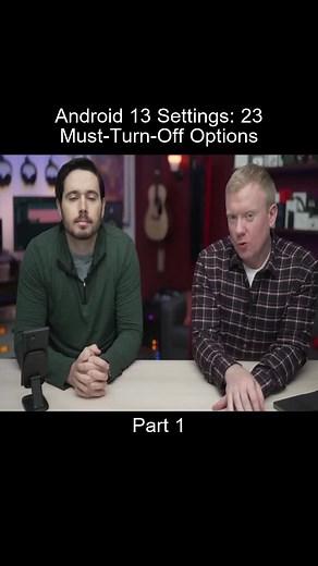 Part_1 Android 13 Settings 23 MustTurnOff Options