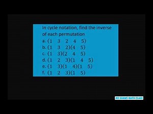 In cycle notation, find the inverse of each permutation. Abstract Algebra