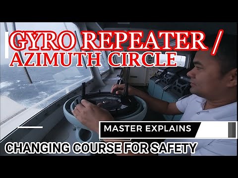 MASTER EXPLAINS USE OF GYRO REPEATER AND AZIMUTH CIRCLE - CHANGING COURSE HEADING FOR SAFETY