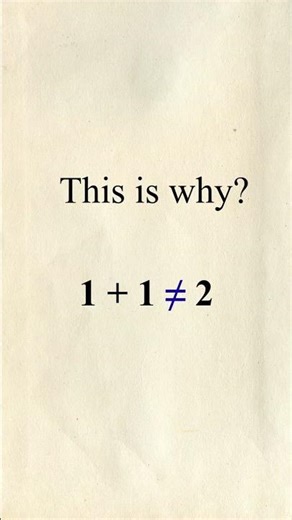 Why 1 + 1 Isn’t 2 🤯 #MathFacts #MindBlown #OnePlusOne #LogicTwist #BinaryMath #LifeLessons