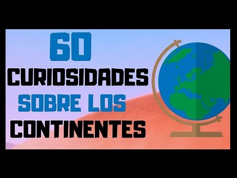 60 Curiosidades sobre los 6 continentes del planeta Tierra (Curiosidades Interesantes)