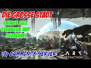 Erste Schritte & Snow Owl gefangen/gezähmt - ARK Extinction DLC german Gameplay Deutsch | Onkel Ben