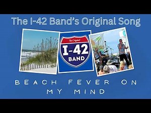 The I-42 Band-Beach Fever on My Mind