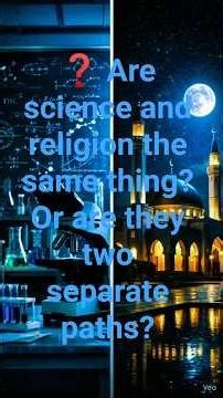 ❓ Are science and religion the same thing? Or are they two separate paths?
