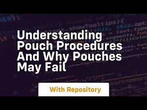 Understanding pouch procedures and why pouches may fail
