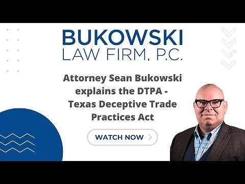 Attorney Sean Bukowski explains the DTPA - Texas Deceptive Trade Practices Act