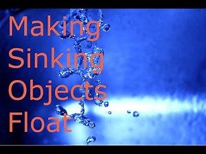 Density and Buoyancy: How To Make Sinking Objects Float