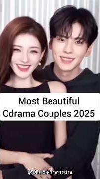 #Most beautiful Cdrama couples 2025 @Kisskhdramaasian ￼#cdramaedit #kdramaedit #tdramakiss
