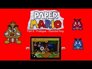 Paper Mario Part 8 - Prologue - Goomba King