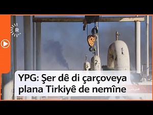 YPG: Şer dê di çarçoveya plana dewleta Tirkiyê de nemîne