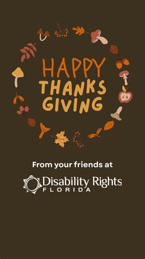 Honoring the strength and leadership of people with disabilities across Florida this Thanksgiving. Your advocacy and persistence shape stronger communities every day. Wishing you a safe and meaningful holiday. #DisabilityRightsFL #Thanksgiving2025 #AccessForAll | Disability Rights Florida