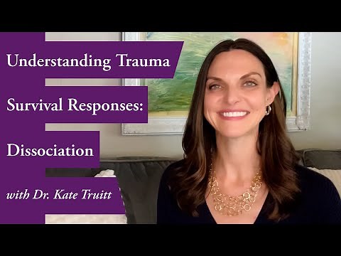 Understanding Trauma Survival Responses: Dissociation with Dr. Kate Truitt