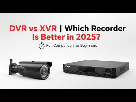 DVR vs XVR | Which Recorder Is Better in 2025? Full Comparison for Beginners