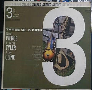 Webb Pierce / T. Texas Tyler / Patsy Cline - Three Of A Kind (3 Top Stars Of Country & Western)
