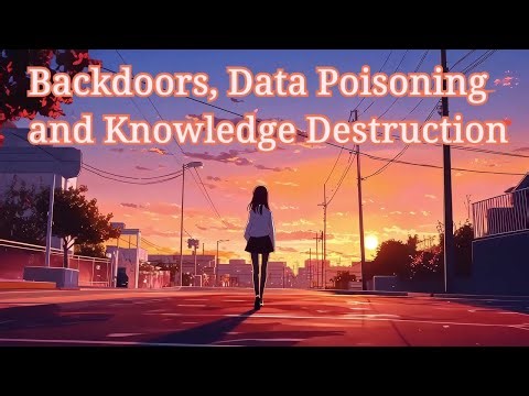 Backdoors, Data Poisoning and Knowledge Destruction #messageboard #ai #datapoisoning