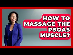 How To Massage The Psoas Muscle? - Holistic Balance And Bliss