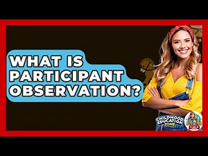 What Is Participant Observation? - Childhood Education Zone
