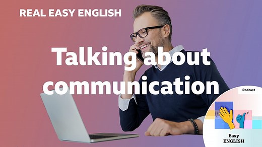 BBC Learning English - Real Easy English / Talking about communication