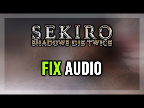How to FIX Sekiro: Shadows Die Twice No Audio/Sound Not Working