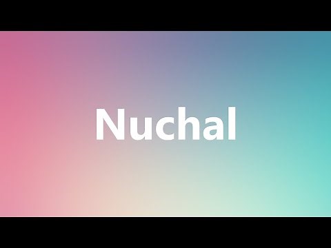 Nuchal - Medical Definition and Pronunciation
