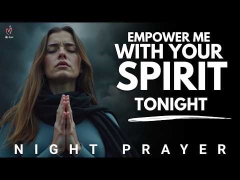 The Outpouring of the Holy Spirit Is For You Tonight | Tonight Prayer
