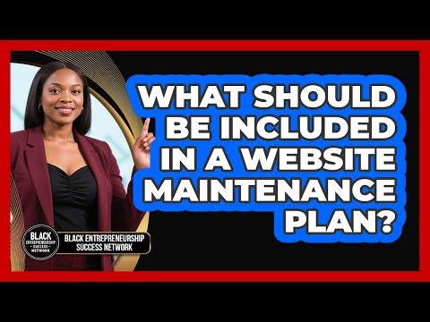 What Should Be Included In A Website Maintenance Plan?