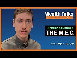 Infinite Banking & The MEC (Modified Endowment Contract) | Wealth Talks Podcast | Episode 562