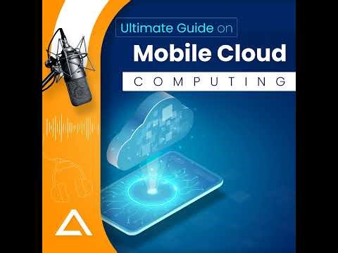 Ultimate Guide On Mobile Cloud Computing : Podcast