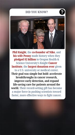Phil Knight, co-founder of Nike, and his wife Penny made history when they pledged $2 billion to Oregon Health & Science University’s Knight Cancer Institute — the largest donation ever given to a U.S. university or medical center. Their mission was bold and simple: accelerate breakthroughs in cancer research, improve early detection, and expand life-saving care for patients around the world. Their record-setting gift has become a powerful force driving scientists toward faster, more effective w