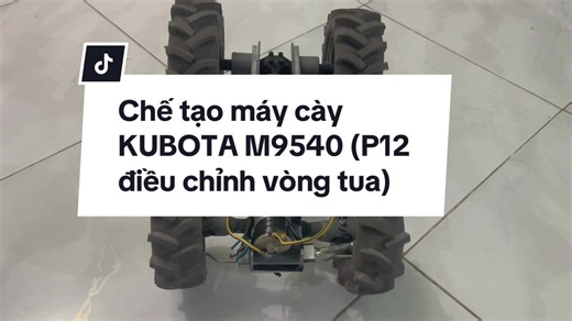 Che tao may cay KUBOTA M9540 RC 1/10 (P12 dieu chinh vong tua)#creatorsearchinsights #maycaymini #maycaykubota #maycaymientay #maycay