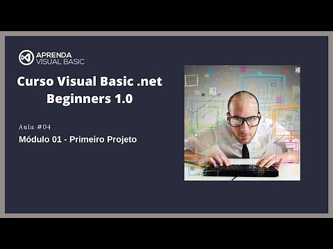 Curso Visual Basic .net Beginners 1.0 - Aula #04 - Criando o Primeiro Projeto