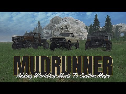 Mudrunner - Adding Workshop Mods To Custom Maps