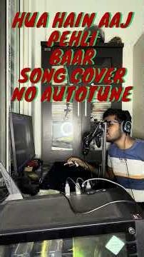 Hua Hain Aaj Pehli Baar | Soulful Cover I No Autotune #song #bollywoodcoversongs #cover