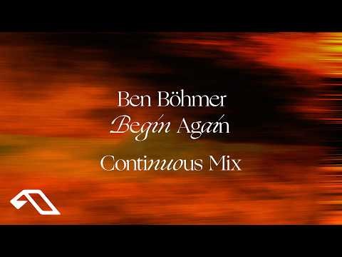 Ben Böhmer - Begin Again (Continuous Mix)