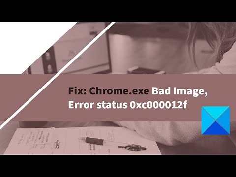 Fix Chrome.exe Bad Image, Error status 0xc000012f