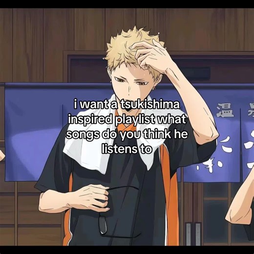 Create a Tsukishima-Inspired Playlist of Must-Hear Songs