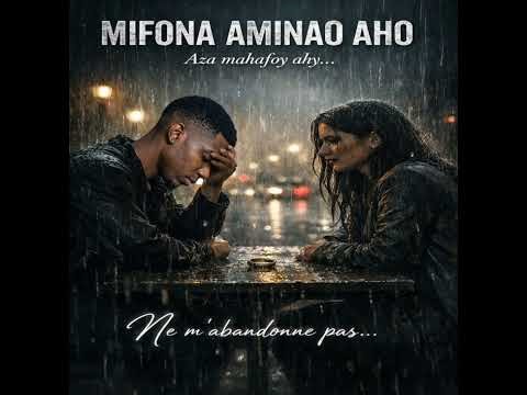 Mifona aminao aho – Aza mahafoy ahy (Chanson d’amour triste en français & malgache) by Ruchboy