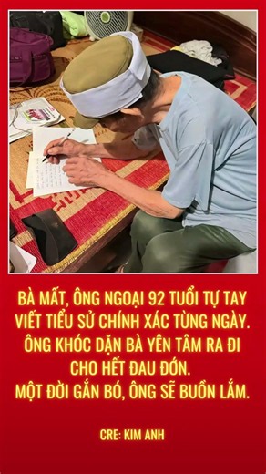 Ông ngoại 92 tuổi, ngày bà ngoại mất, ông tự tay viết tiểu sử của bà k sai một ngày tháng nào