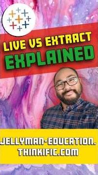 Confused by Live vs Extract Connections in Tableau Desktop