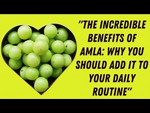 The Incredible Benefits of Amla: Why You Should Add It to Your Daily Routine - Sumi's Health Diary