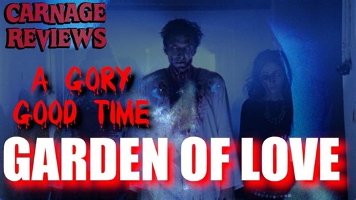 Garden of Love: A Gory Good Time! | Unearthed Films