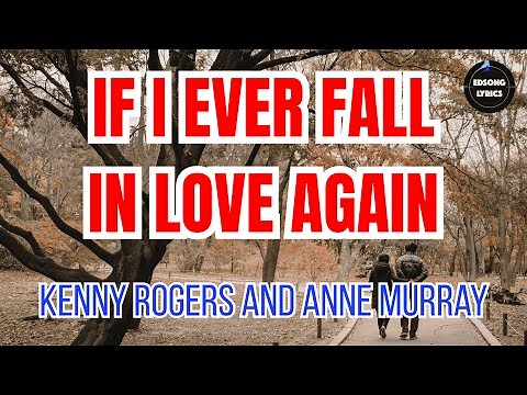 If I Ever Fall in Love Again by Kenny Rogers and Anne Murray (LYRICS)
