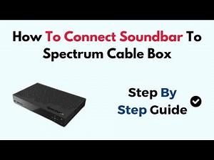 How To Connect Soundbar To Spectrum Cable Box
