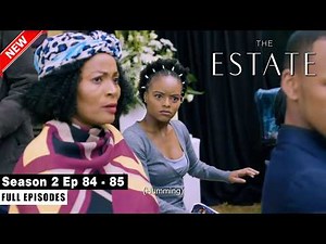 The Estate Season 2 Episode 84 - 85 🎭 Full Episodes | Hidden Agendas & Shifting Alliances 🇿🇦