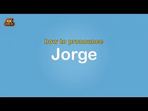 how to pronounce Jorge 【Name】