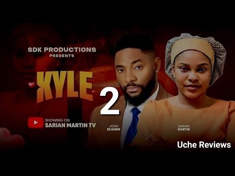 KYLE 2 REVIEW - SARIAN MARTIN JOHN EKANEM 2026 LATEST NIGERIAN MOVIE UPDATE