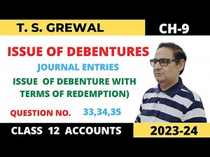 ISSUE OF DEBENTURES T.S.GREWAL CH-9 QUE NO-33,34,35( Issue of Debentures with Terms of Redemption)