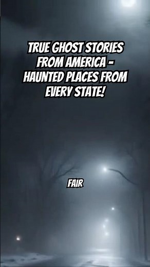 True Ghost Stories From America - Haunted Places From Every State!